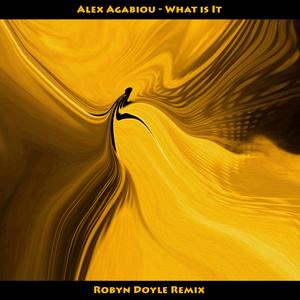 What is it (feat. Stav Agabiou) (Robyn Doyle remix) (Robyn Doyle remix)
