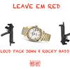 Loud Pack John - LEAVE EM RED (feat. Rocky Badd)