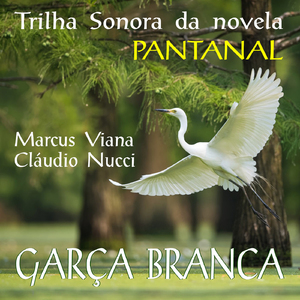 Garça Branca: Trilha Sonora da Novela Pantanal