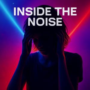Inside The Noise