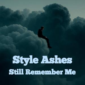 Style Ashes Still Remember Me