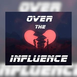 Over the Influence