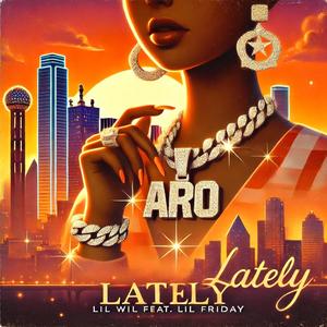 LATELY (feat. LIL FRIDAY)
