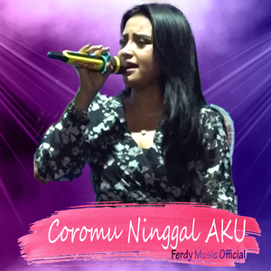 Coromu Ninggal Aku