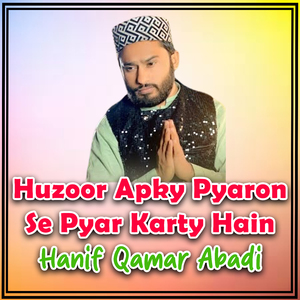 Huzoor Apky Pyaron Se Pyar Karty Hain