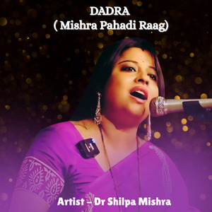 Dadra (Mishra Pahadi Raag)
