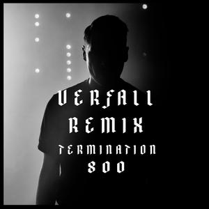 Verfall (Termination_800 Remix)