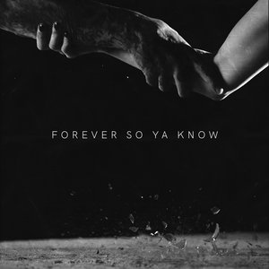 Forever So Ya Know