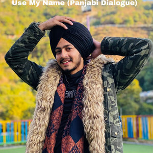Use My Name (Panjabi Dialogue)