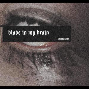 Blade in My Brain