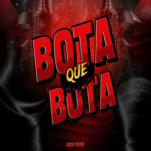 BOTA QUE BOTA (ROCKDOIDO)