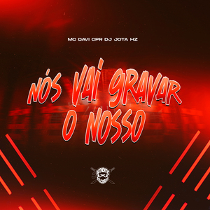 Nós Vai Gravar o Nosso