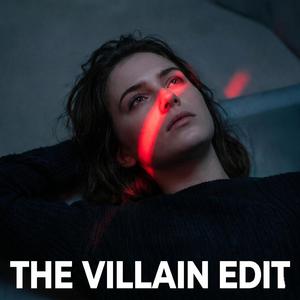 The Villain Edit
