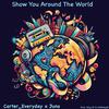 Carter_Everyday - Show You Around The World (feat. Juno)