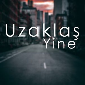 Uzaklaş Yine