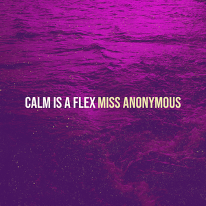 Calm Is a Flex