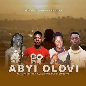 ABYI OLOVI (feat. Makhumbhin, Twaniey & Mj de pro)