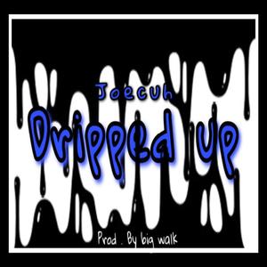 Dripped Up