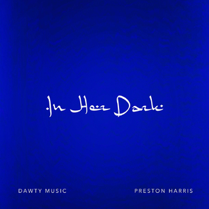 In Her Dark (feat. Preston Harris)