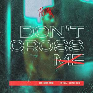 don't cross me (feat. Benny Mayne & nofrndz) (Extended Mix)