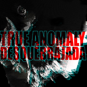 Desquebrajada (True Anomaly Glitch'r Mix)