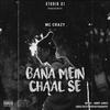 Mc Crazy - Bana Mein Chaal Se