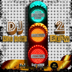 2 Slow (feat. $elfi$h Tha Owner, Ille$t Willi$ & Prime Sol )