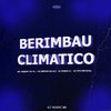 Mc Menor Do Ml - Berimbau Climatico (feat. MC MENOR DA 019 & DJ DTS ORIGINAL)