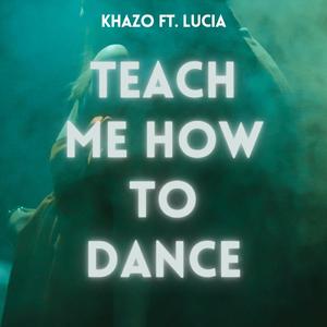 Teach Me How To Dance (feat. Lucia)