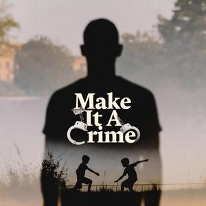 Make It A Crime