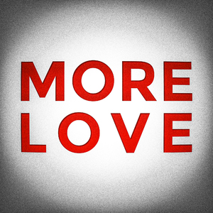 More Love