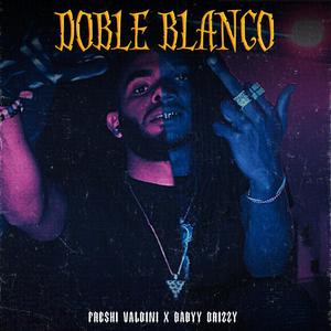 Doble Blanco (feat. Freshi Valdini & Babyy Drizzy)