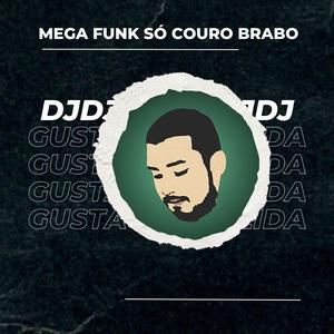 MEGA FUNK SÓ COURO BRABO (GUSTAVO ALMEIDA)