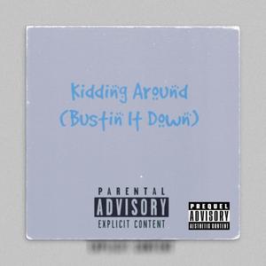 Kidding Around (Bustin it Down)