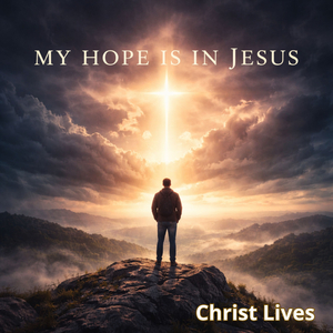 MY HOPE IS IN JESUS