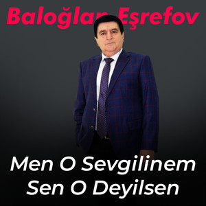 Men O Sevgilinem Sen O Deyilsen