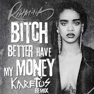 ***** Better Have My Money (Karetus Remix)