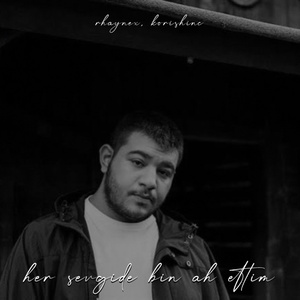 her sevgide bin ah ettim