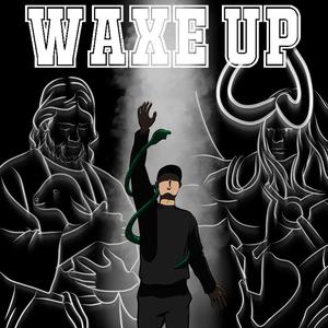 WAXE UP