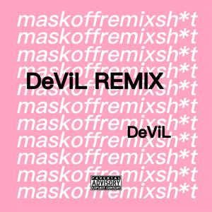 Mask off（DeViL REMIX)