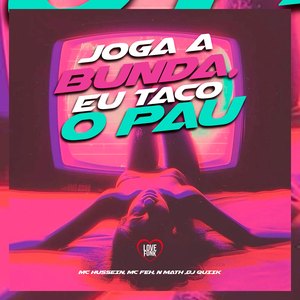 Joga a Bunda, Eu Taco o Pau