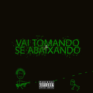 Vai Tomando e Se Abaixando
