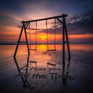 I Miss You All the Time