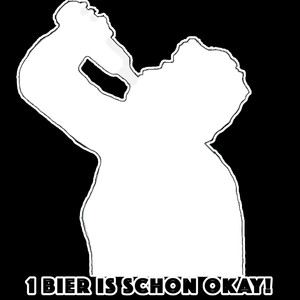 1 Bier is schon okay!