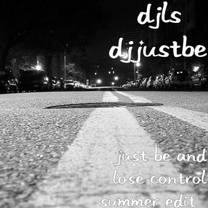 Just Be and Lose Control (Summer Edit)