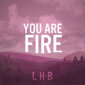 You Are Fire