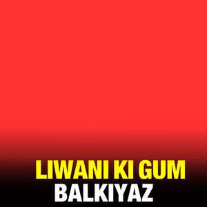 Liwani Ki Gum