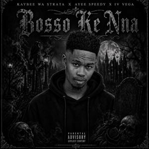 Bosso Ke Nna (feat. Ahee Speedy & IV Vega)