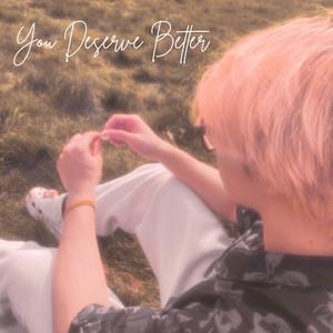 You Deserve Better