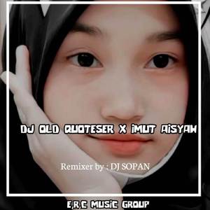 DJ OLD QUOTESER X IMUT AISYAH
